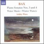 Bax: Piano Sonatas Nos. 3 & 4; Water Music; Winter Waters