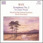 Bax: Symphony No. 2; November Woods