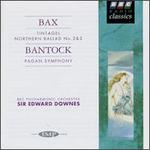Bax: Tintagel; Norther Ballad Nos. 2 & 3; Bantock: Pagan Symphony