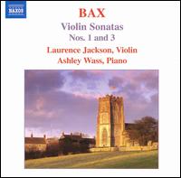 Bax: Violin Sonatas Nos. 1 & 3 - Ashley Wass (piano); Laurence Jackson (violin)