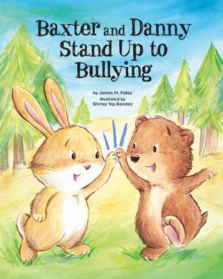 Baxter and Danny Stand Up to Bullying - Foley, James M