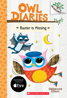 Baxter Is Missing: A Branches Book (Owl Diaries #6): Volume 6 - 