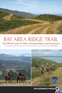 Bay Area Ridge Trail: The Official Guide for Hikers, Mountain Bikers, and Equestrians