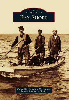 Bay Shore - Verga, Christopher, and Buffett, Neil, and Dlouhy, Barry (Foreword by)