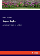 Bayard Taylor: American Men of Letters