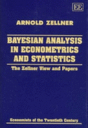 Bayesian Analysis in Econometrics and Statistics: The Zellner View and Papers