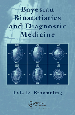 Bayesian Biostatistics and Diagnostic Medicine - Broemeling, Lyle D