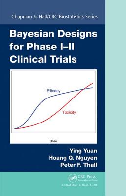 Bayesian Designs for Phase I-II Clinical Trials - Yuan, Ying, and Nguyen, Hoang Q, and Thall, Peter F