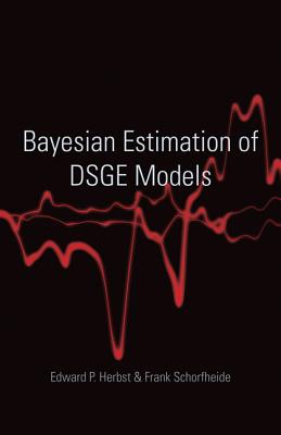 Bayesian Estimation of Dsge Models - Herbst, Edward P, and Schorfheide, Frank