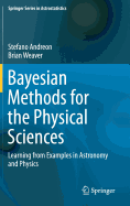 Bayesian Methods for the Physical Sciences: Learning from Examples in Astronomy and Physics