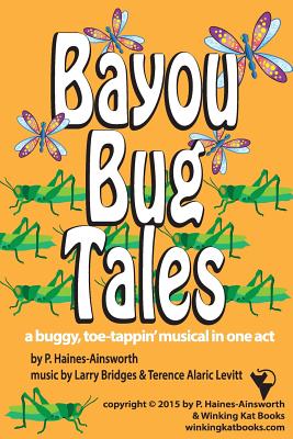 Bayou Bug Tales: adapted from The Ant and The Grasshopper - Levitt, Terry Alaric, and Haines-Ainsworth, Patricia L