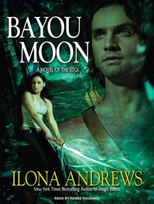 Bayou Moon - Andrews, Ilona, and Raudman, Renee (Narrator)