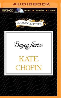 Bayou Stories - Chopin, Kate, and Kinlow, Jacqueline (Read by)