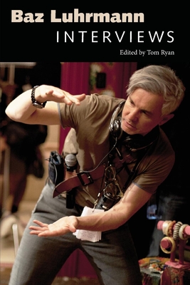 Baz Luhrmann: Interviews - Ryan, Tom (Editor)