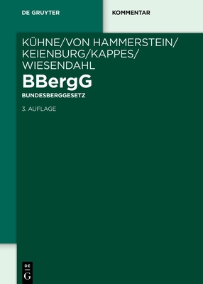 Bbergg Bundesberggesetz: Kommentar - Boldt, Gerhard, and Weller, Herbert, and Kuhne, Gunther (Editor)