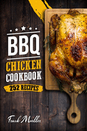 BBQ Chicken Cookbook: Master Barbecue Chicken Recipes, and the Sauces That Go with Them