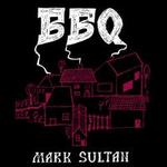 BBQ - Mark Sultan