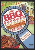 BBQ Secrets: The Master Guide to Extraordinary Barbecue Cookin'