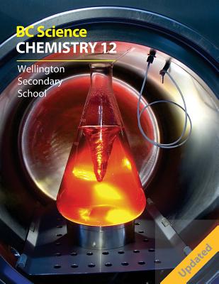 BC Science Chemistry 12: Wellington Secondary School - Smith, Cheri, and Davidson, Gary, and Ryan, Megan