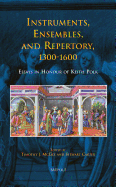 BCEEC 04 Instruments, Ensembles, and Repertory, 1300-1600: Essays in Honour of Keith Polk