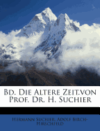 Bd. Die Altere Zeit.Von Prof. Dr. H. Suchier