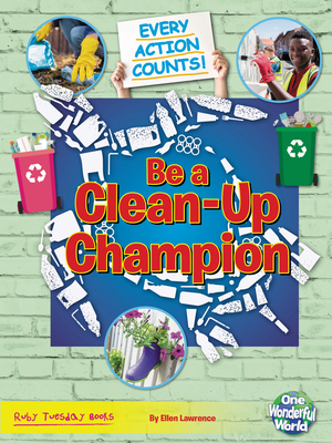 Be a Clean-Up Champion - Gallagher, Belinda