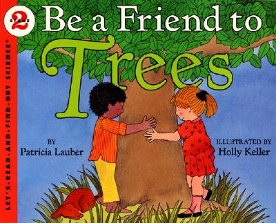 Be a Friend to Trees - Lauber, Patricia
