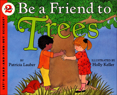 Be a Friend to Trees - Lauber, Patricia