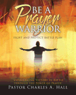 BE A PRAYER WARRIOR Luke 21: 36