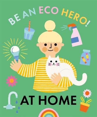 Be an Eco Hero!: At Home - Urquhart, Florence