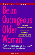 Be an Outrageous Older Woman: Be an Outrageous Older Woman
