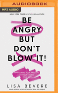 Be Angry, But Don't Blow It: Maintaining Your Passion Without Losing Your Cool