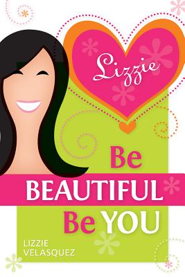 Be Beautiful, Be You - Velasquez, Lizzie