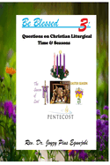 Be Blessed 3: Questions on Christian Liturgical Time & Seasons