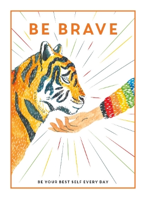 Be Brave: Be Your Best Self Every Day - 