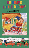 Be Brave Little Noddy! - Blyton, Enid