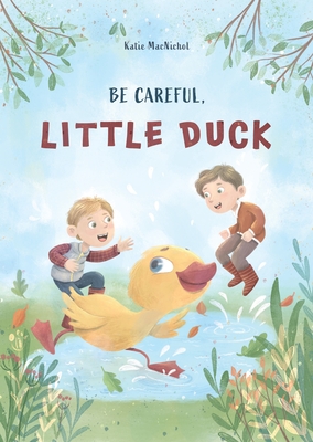 Be Careful Little Duck - MacNicol, Katie