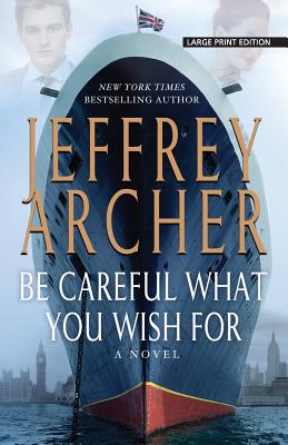 Be Careful What You Wish for - Archer, Jeffrey