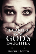 Be Careful with God's Daughter