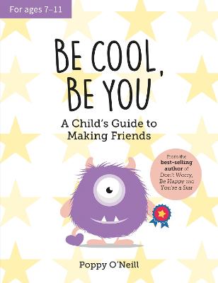 Be Cool, Be You: A Child's Guide to Making Friends - O'Neill, Poppy