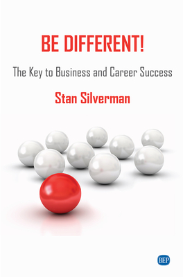 Be Different!: The Key to Business and Career Success - Silverman, Stan