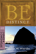 Be Distinct: Standing Firmly Against the World's Tides: OT Commentary: 2 Kings & 2 Chronicles