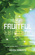 Be Fruitful: A 40-Day Devotional Journey into Greater Fruitfulness