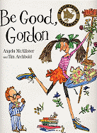 Be Good, Gordon