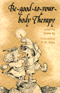 Be-Good-To-Your-Body Therapy - Ilg, Steve