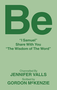 Be: "I Samuel" Share With You "The Wisdom of The Word"