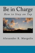 Be in Charge: How to Stay on Top
