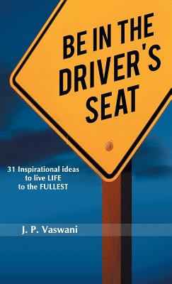 Be in the Driver's Seat - Vaswani, J. P.