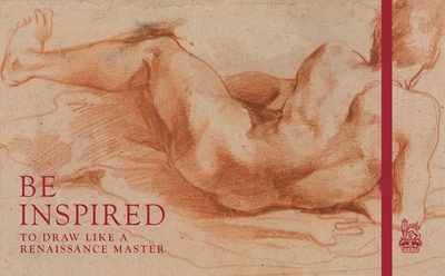 Be Inspired: To Draw like a Renaissance Master - Clayton, Martin (Introduction by)