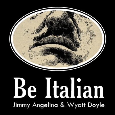 Be Italian - Angelina, Jimmy, and Doyle, Wyatt